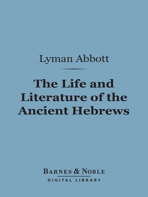 cover image of The Life and Literature of the Ancient Hebrews (Barnes & Noble Digital Library)